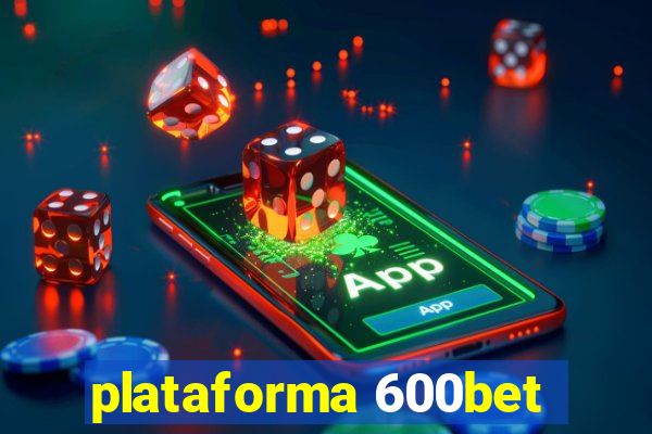 plataforma 600bet